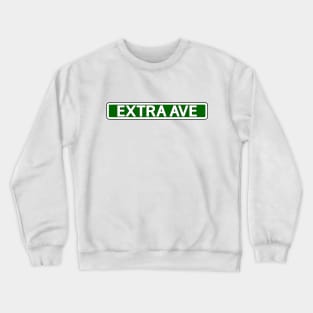 Extra Ave Street Sign Crewneck Sweatshirt